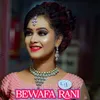 About BEWAFA RANI Song