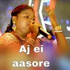 About Aj ei aasore Song