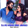 DJ PE MORNI BAN JAHUGI