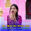 Dil Mero Roi Rahyo Janu Neri Kar Kar Yaad Purani