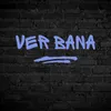 Ver Bana