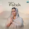 About Akhri Fateh Song