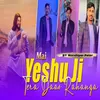 About Mai Yeshu ji Tera Daas Rahanga Song