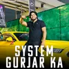 About System Gurjar ka Song