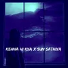 About Kehna Hi Kya X Sun Sathiya Song