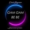 Gam Gam / Be Be