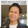 Bertahan Untukmu