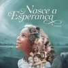 About Nasce a esperança Song