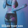 About Shake that ass Song