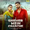 About Sheher Mein Charche Song