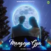 About Mangeya Gya Song
