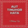 About Aut Tinuhor Hata Song