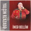 About İncə bellim Song