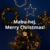 About Mabu-hej, Merry Christmas! Song