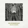 About No Aphrodisiac (Black Stump) Song