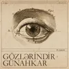 Gözlərindir Günahkar