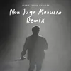 About Aku Juga Manusia Remix Song