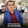 About Ha Çımı Dilbər Song