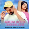 About Maar Diya Jaaye Ya Chhod Diya Jaaye Song