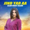 About Jind Yar Aa Song