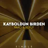 About Kayboldun Birden Song