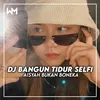 About BANGUN TIDUR SELFI X BUKAN BONEKA Song