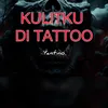 KULITKU DI TATTOO