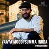 About Vaaya Moodi Summa Iruda Song