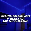 GELENG GELENG ASIA V THAILAND X TAU TAU MENGOLDD