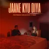 About Jaane Kyu Diya Song