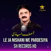 About Le Ja Nishani We Pardesiya Song