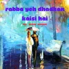 About Rabba Yeh Dhadakan Kaisi Hai Song