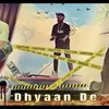 About Dhyaan De Song