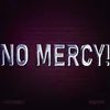 About No Mercy! Song