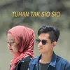 About Tuhan Tak Sio Sio Song