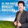 Dil Bar Bar Mangday Rahsoon