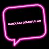 About HAI DUNIA GEMBIRALAH Song