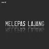 About MELEPAS LAJANG Song