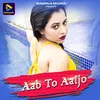 About Aab To Aaijo Song