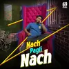 About Nach Pagli Nach Song