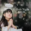 About O HOLY NIGHT Song