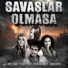 About Savaşlar Olmasa Song