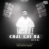 About Chal Koi Na Song