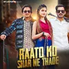 About Raato Ko Shar Ne Thade Song