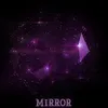 About MIRROR Song