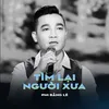 About Tìm Lại Người Xưa Song