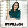 About Mandamudakodu Song
