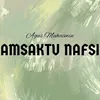 About Amsaktu Nafsi Song