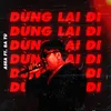 About Dừng lại đi Song