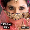 About GAJAB KA GOLA Song